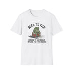 Born To Fish Forced To Untangle T-Shirt