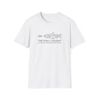 the fish i caught T-Shirt